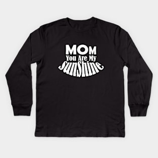 Mom You Are My Sunshine Kids Long Sleeve T-Shirt